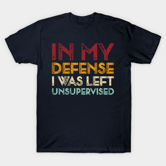 I Was Left Unsupervised Vintage T-Shirt by TeeTypo